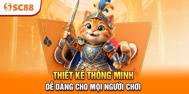 Thiết Kế Thông Minh, Dễ Dàng Cho Mọi Người Chơi